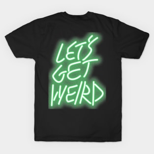 Let's Get Weird 2 T-Shirt